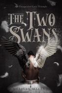 The Two Swans di Mélissa Mallet edito da FriesenPress