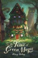 The Time of Green Magic di Hilary McKay edito da MARGARET K MCELDERRY BOOKS