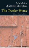 Trestler House di Madeleine Ouellette-Michalska edito da Guernica Editions