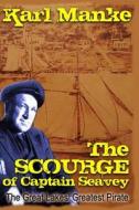 The Scourge of Captain Seavey di Karl Manke edito da ALEXANDER BOOKS