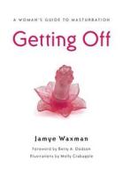 Getting Off di Jamye Waxman edito da Seal Press