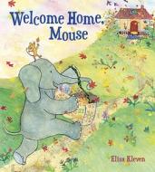 Welcome Home, Mouse di Elisa Kleven edito da Tricycle Press