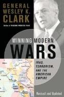 Winning Modern Wars di Wesley K. Clark edito da The Perseus Books Group