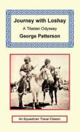 Journey with Loshay - A Tibetan Odyssey di George Patterson edito da LONG RIDERS GUILD PR