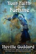 Your Faith Is Your Fortune di Neville Goddard edito da Wilder Publications
