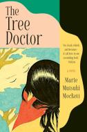 The Tree Doctor di Marie Mutsuki Mockett edito da GRAY WOLF PR