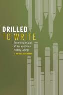 Drilled To Write di J Michael Rifenburg edito da Utah State University Press