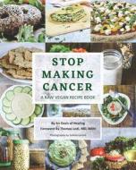 Stop Making Cancer di An Oasis of Healing, Thomas Lodi edito da Gatekeeper Press