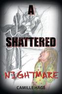 A Shattered Nightmare di Camille Hage edito da Covenant Books