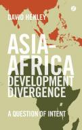 Asia-Africa Development Divergence di David Henley edito da Zed Books Ltd
