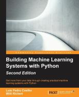 Building Machine Learning Systems with Python - Second Edition di Willi Richert edito da Packt Publishing