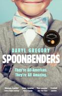 Spoonbenders di Daryl Gregory edito da Quercus Publishing Plc