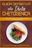 Guida Definitiva alla Dieta Chetogenica di Allison Rivera, Clarissa Orlando edito da Allison Rivera - Clarissa Orlando