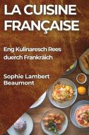 La Cuisine Française di Sophie Lambert-Beaumont edito da Sophie Lambert-Beaumont