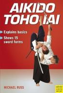 Aikido Toho Lai di Michael Russ edito da Meyer & Meyer Sport (uk) Ltd