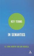 Key Terms in Semantics di M. Lynne Murphy edito da Bloomsbury Publishing PLC