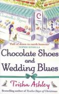 Chocolate Shoes and Wedding Blues di Trisha Ashley edito da HarperCollins Publishers