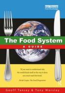 The Food System di Geoff Tansey, Anthony Worsley edito da Taylor & Francis Ltd