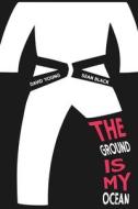The Ground Is My Ocean di Sean Black, David Young edito da Sean Black Digital