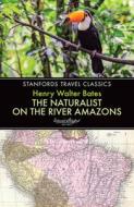 The Naturalist on the River Amazons di Henry Walter Bates edito da JOHN BEAUFOY