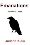 Emanations - A Book of Lyrics di Judson Klein edito da Gyldan Edge Publishing, LLC
