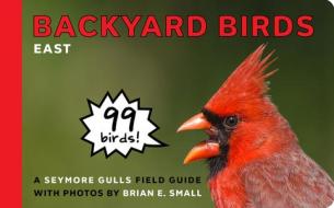 Backyard Birds: East di Seymore Gulls edito da SCOTT & NIX INC