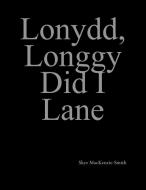 Lonydd, Longgy Did I Lane di Skye Mackenzie-Smith edito da Outskirts Press