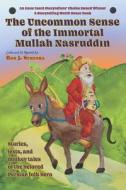The Uncommon Sense of the Immortal Mullah Nasruddin: Stories, Jests, and Donkey Tales of the Beloved Persian Folk Hero di Ron J. Suresha edito da Createspace Independent Publishing Platform