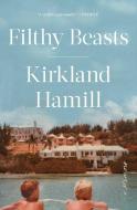 Filthy Beasts: A Memoir di Kirkland Hamill edito da ATRIA