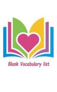 Blank Vocabulary List: Any Language Blank Vocabulary Worksheet for Write in Word, Definition, Sentence and Note. 6 Words Per Pages Cover 9 di Lou Thompson edito da Createspace Independent Publishing Platform