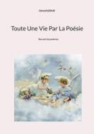 Toute Une Vie Par La Poésie di Gérard Leduc edito da Books on Demand