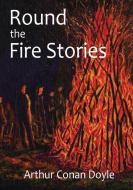 Round the Fire Stories di Arthur Conan Doyle edito da Les prairies numériques