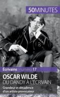 Oscar Wilde, du dandy à l'écrivain di Hervé Romain, Minutes edito da 50Minutes.fr