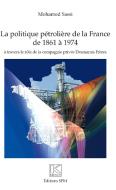 Politique pétrolière de la France de 1861 à 1974 di Mohamed Sassi edito da SPM