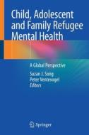 Child, Adolescent And Family Refugee Mental Health edito da Springer Nature Switzerland Ag