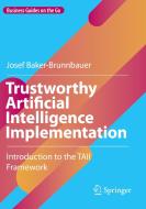 Trustworthy Artificial Intelligence Implementation di Josef Baker-Brunnbauer edito da Springer International Publishing