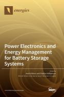 Power Electronics and Energy Management for Battery Storage Systems edito da MDPI AG