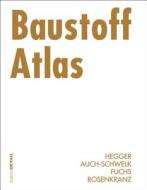 Baustoff Atlas di Manfred Hegger, Volker Auch-Schwelk, Matthias Fuchs edito da Birkhauser