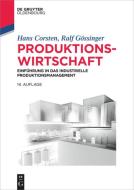 Produktionswirtschaft di Hans Corsten, Ralf Gössinger edito da Gruyter, de Oldenbourg