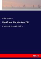 Blackfriars: The Monks of Old di Walter Stephens edito da hansebooks