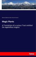Magic Plants di Edmund Goldsmid, Johann Heinrich Heucher edito da hansebooks