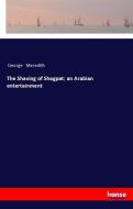 The Shaving of Shagpat; an Arabian entertainment di George Meredith edito da hansebooks