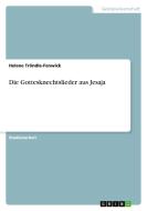 Die Gottesknechtslieder aus Jesaja di Helene Tröndle-Fenwick edito da GRIN Verlag