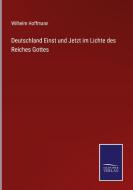 Deutschland Einst und Jetzt im Lichte des Reiches Gottes di Wilhelm Hoffmann edito da Salzwasser-Verlag