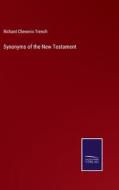 Synonyms of the New Testament di Richard Chenevix Trench edito da Salzwasser-Verlag