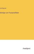 Beiträge zum Puerperalfieber di Carl Heymer edito da Anatiposi Verlag