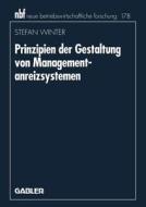 Prinzipien der Gestaltung von Managementanreizsystemen di Stefan Winter edito da Gabler Verlag