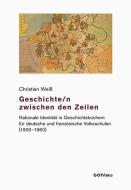 Geschichte/n zwischen den Zeilen di Christian Weiß edito da Böhlau-Verlag GmbH