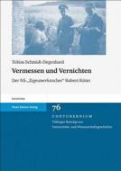 Vermessen Und Vernichten: Der NS-, Zigeunerforscher'' Robert Ritter di Tobias Schmidt-Degenhard edito da Franz Steiner Verlag Wiesbaden GmbH