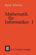 Mathematik für Informatiker 1 di Karl-Heinz Kiyek, Friedrich Schwarz edito da Vieweg+Teubner Verlag